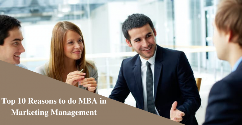 Top 10 Reasons to do MBA in Marketing Management