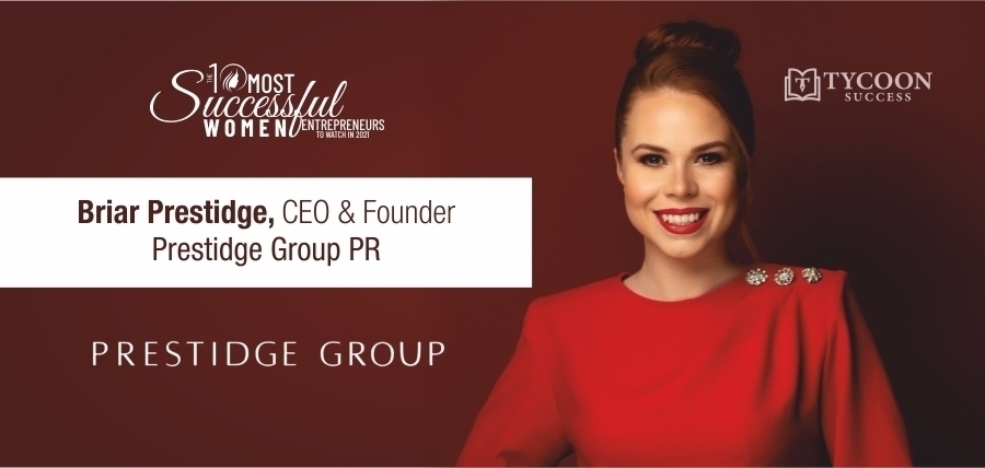 Future-Focused Entrepreneur Briar Prestidge is Creating Impactful Personal Brands  for CEOs with her Venture,  Prestidge Group