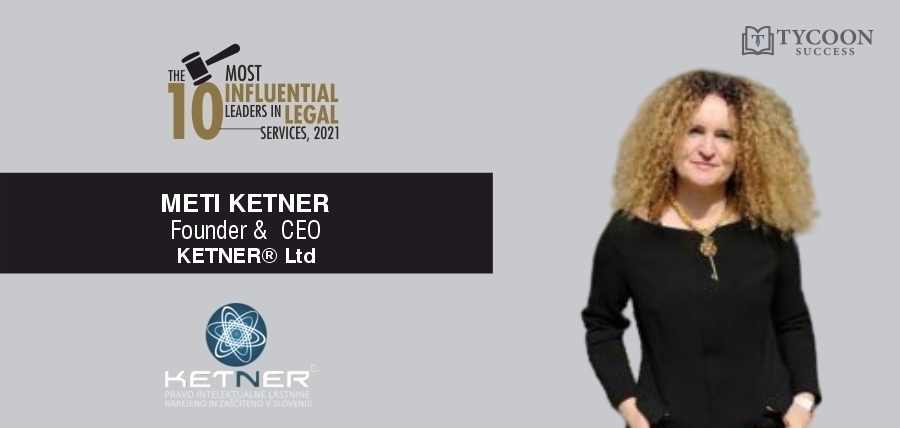 A Combination Of Innovation, Passion, And Expertise: Meet The Influential Leader, Meti Ketner