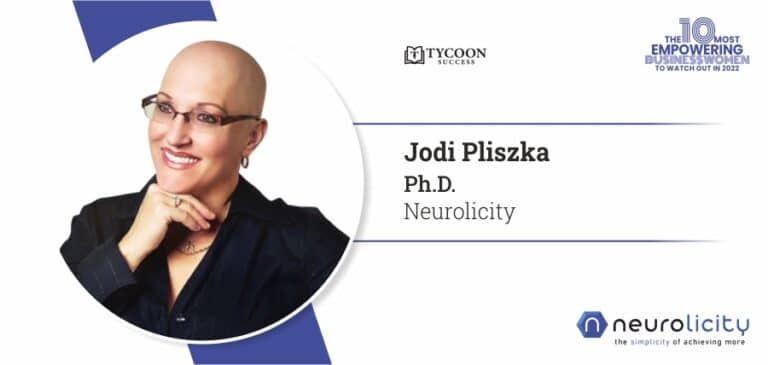 Jodi Pliszka, Ph.D. | Neurolicity | neuroscience | Tycoon Success | Business Magazine