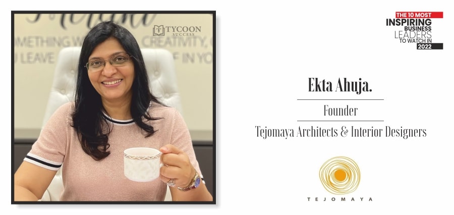 Ekta Ahuja | Founder | Tejomaya Architects & Interior Designers | Business Magazine | Tycoon Success