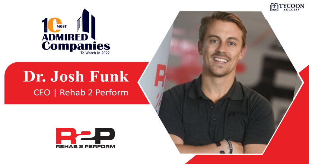 Josh Funk | CEO | Rehab 2 Perform | Business Magazine | Tycoon Success
