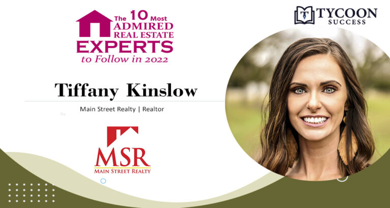 Tiffany Kinslow | Realtor | Main Street Realty | Tycoon Success Magazine | Business Magazine