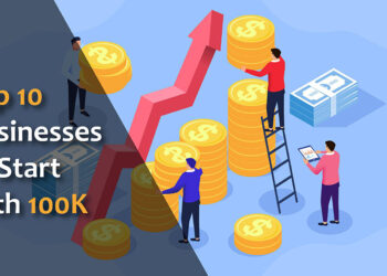 Top 10 Businesses to Start with 100K