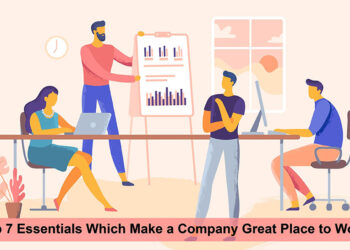 Top 7 Essentials Which Make a Company Great Positive Workplace