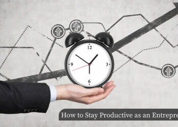 Stay Productive as an Entrepreneur