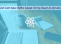 Myths About Hiring ReactJS Developers
