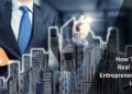 How To Ace Real Estate Entrepreneurship In 2023