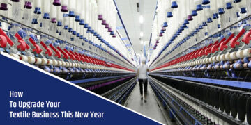 How To Upgrade Your Textile Business This New Year