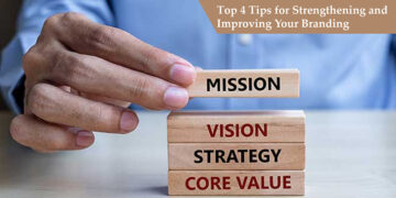 Top 4 Tips for Strengthening and Improving Your Branding