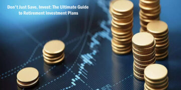 Don’t Just Save, Invest: The Ultimate Guide to Retirement Investment Plans