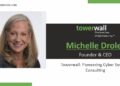 Michelle Drolet, founder, and CEO of Towerwall | Business Magazine | Tycoon Success Magazine