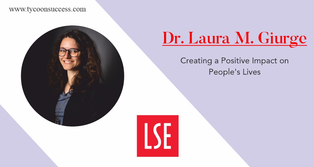 Dr. Laura M. Giurge : Creating a Positive Impact on People’s Lives