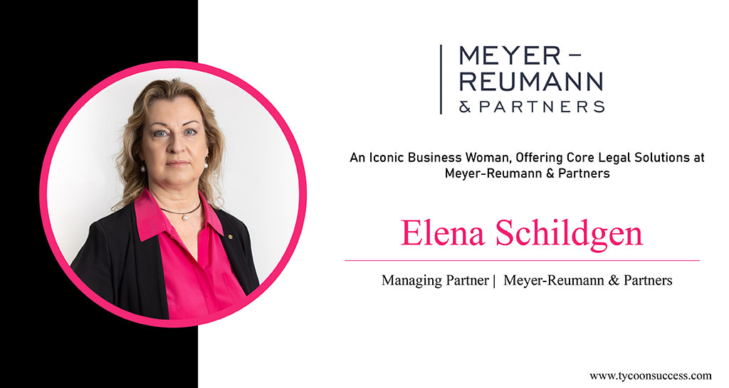 Elena Schildgen: An Iconic Business Woman, Offering Core Legal Solutions at Meyer-Reumann & Partners