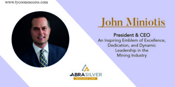 John Miniotis, the President and CEO of AbraSilver Resource Corp | Tycoon Success Magazine | Business Magazine
