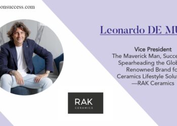 Leonardo DE MURO Vice President of RAK Ceramics | Tycoon Success Magazine