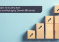 6 Strategies for Scaling Your Business and Managing Growth Effectively