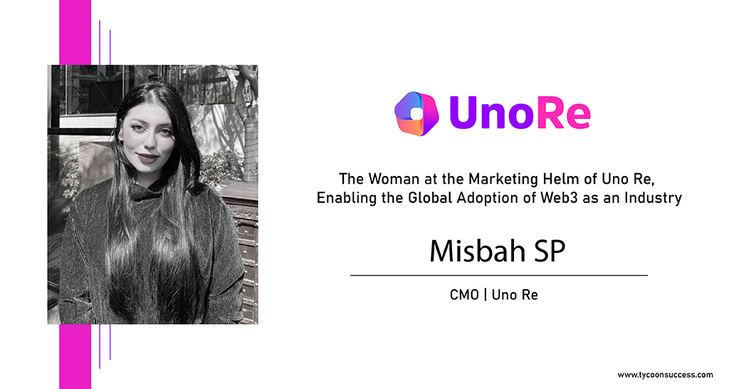 Misbah SP: The Woman at the Marketing Helm of Uno Re, Enabling the Global Adoption of Web3 as an Industry