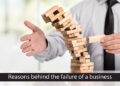Reasons behind the failure of a business