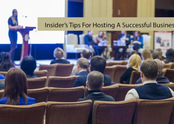 Insider’s Tips For Hosting A Successful Business Event