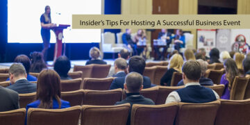 Insider’s Tips For Hosting A Successful Business Event