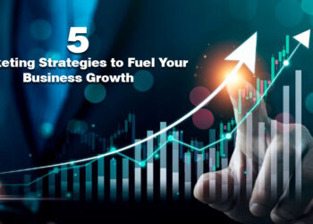 5 Marketing Strategies to Fuel Your Business Growth
