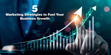 5 Marketing Strategies to Fuel Your Business Growth