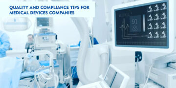 Quality & Compliance Tips For Medical Devices Companies