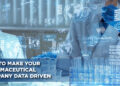 Tips To Make Your Pharmaceutical Company Data Driven