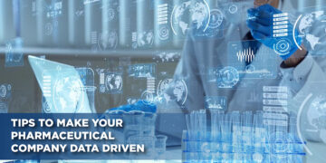 Tips To Make Your Pharmaceutical Company Data Driven