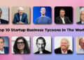 Top 10 Startup Business Tycoons In The World