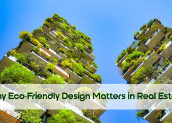 Why Eco-Friendly Design Matters in Real Estate
