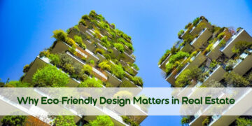 Why Eco-Friendly Design Matters in Real Estate
