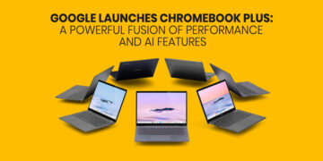 Google Launches Chromebook Plus A Powerful Fusion of Performance and