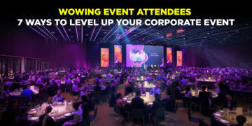 Wowing Event Attendees: 7 Ways to Level Up Your Corporate Event