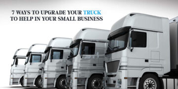 7 Ways to Upgrade Your Truck to Help in Your Small Business