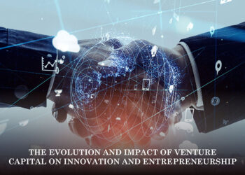 The Evolution and Impact of Venture Capital on Innovation and Entrepreneurship