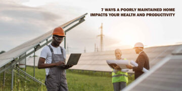 7 Ways a Poorly Maintained Home Impacts Your Health and Productivity