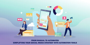 From Manual to Automated: Simplifying Your Social Media Strategy with Automation Tools