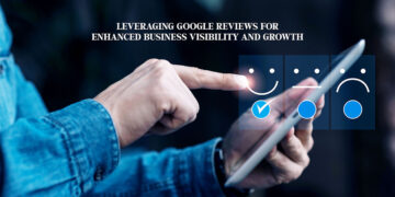 Leveraging Google Reviews for Enhanced Business Visibility and Growth