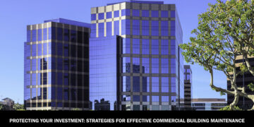 Protecting Your Investment: Strategies for Effective Commercial Building Maintenance