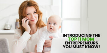 This Mother's Day – Introducing the Top 11 Mom Entrepreneurs You Must Know!
