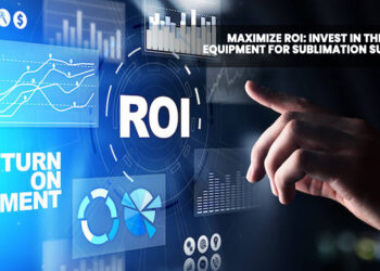 Maximize ROI: Invest in the Right Equipment for Sublimation Success