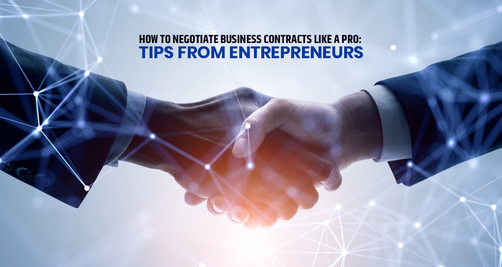 How to Negotiate Business Contracts Like a Pro: Tips from Entrepreneurs