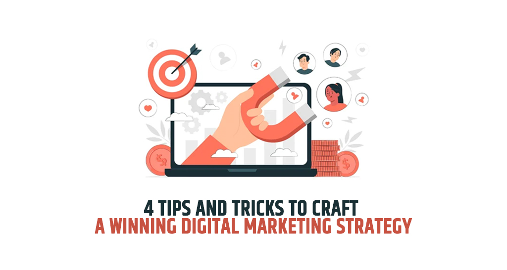 4 Tips and Tricks to Craft a Winning Digital Marketing Strategy