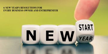 6 New Year's Resolutions for Every Business Owner and Entrepreneur