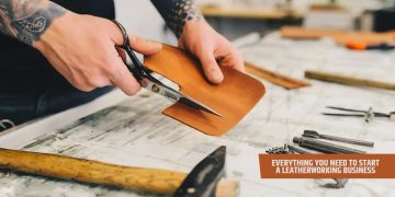 Everything You Need to Start a Leatherworking Business