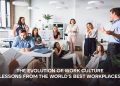 The Evolution of Work Culture: Lessons from the World’s Best Workplaces
