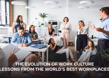 The Evolution of Work Culture: Lessons from the World’s Best Workplaces