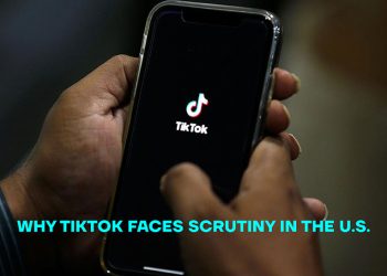 Why TikTok Faces Scrutiny in the U.S.